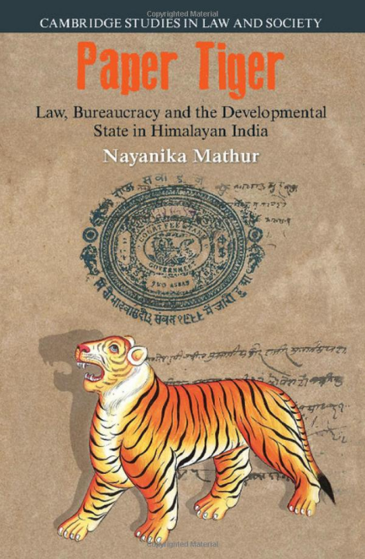 Paper Tiger: Law Bureaucracy and the Developmental State in Himalayan India